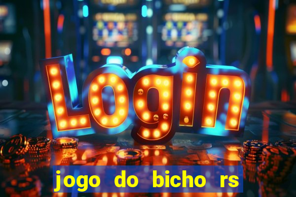 jogo do bicho rs resultado certo de hoje 14h 18h rs consulta